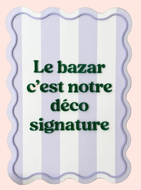 Affiche en plexiglas Le bazar c'est notre déco signature